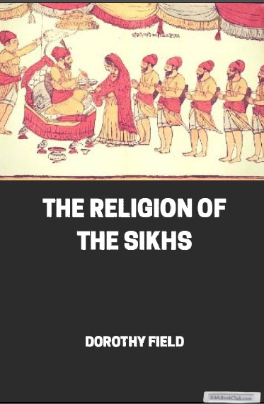 Religion Of The Sikhs by Dorothy Field